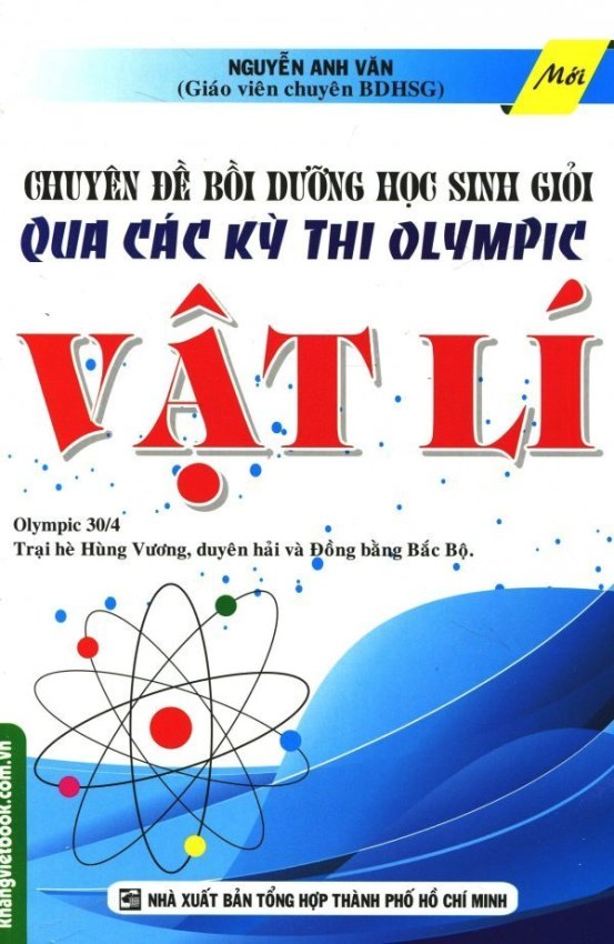 Chuyên Đề Bồi Dưỡng Học Sinh Giỏi Qua Các Kỳ Thi Olympic - Vật Lí -
Nguyễn Anh Văn Chuyên Đề Bồi Dưỡng Học Sinh Giỏi Qua Các Kỳ Thi Olympic - Vật Lí -
Nguyễn Anh Văn