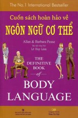 Cuốn Sách Hoàn Hảo Về Ngôn Ngữ Cơ Thể - Allan, Barbara
Pease, Lê Huy Lâm Cuốn Sách Hoàn Hảo Về Ngôn Ngữ Cơ Thể - Allan, Barbara
Pease, Lê Huy Lâm