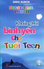 Khoảng Trời Bình Yên Cho Tuổi Teen - Trần Thị Mỹ Yến,Phạm Thị
Sen,Sara Albion Khoảng Trời Bình Yên Cho Tuổi Teen - Trần Thị Mỹ Yến,Phạm Thị
Sen,Sara Albion