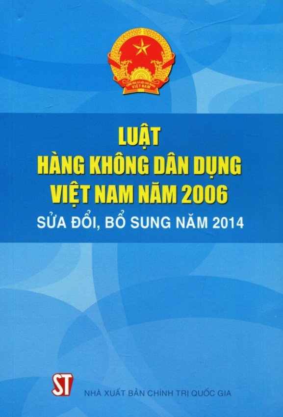 Luật Hàng Không Dân Dụng Việt Nam Năm 2006 (Sửa Đổi, Bổ Sung Năm
2014) - Nhiều Tác Giả Luật Hàng Không Dân Dụng Việt Nam Năm 2006 (Sửa Đổi, Bổ Sung Năm
2014) - Nhiều Tác Giả