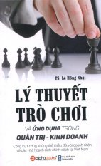 Lý Thuyết Trò Chơi Và Ứng Dụng Trong Quản Trị - Kinh Doanh - TS. Lê
Hồng Nhật Lý Thuyết Trò Chơi Và Ứng Dụng Trong Quản Trị - Kinh Doanh - TS. Lê
Hồng Nhật