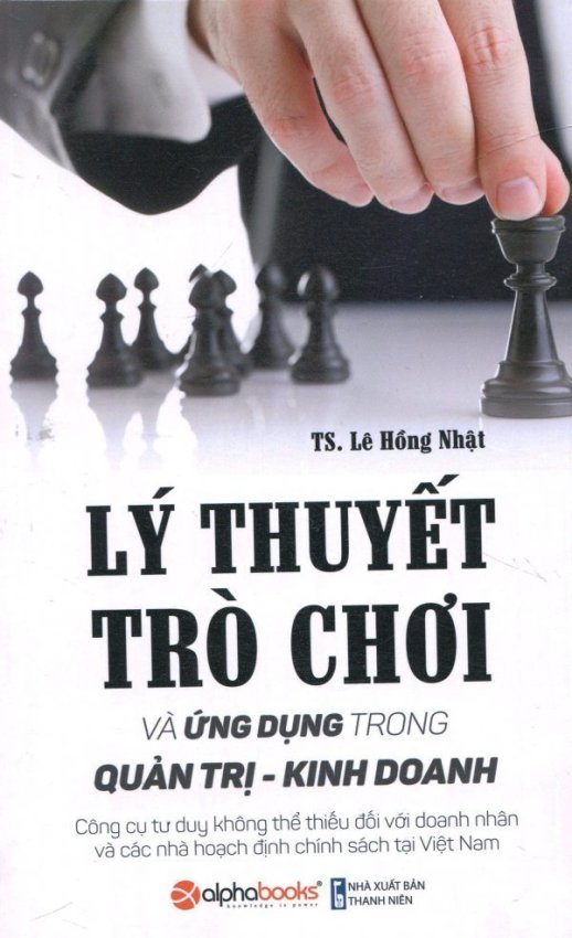 Lý Thuyết Trò Chơi Và Ứng Dụng Trong Quản Trị - Kinh Doanh - TS. Lê
Hồng Nhật Lý Thuyết Trò Chơi Và Ứng Dụng Trong Quản Trị - Kinh Doanh - TS. Lê
Hồng Nhật