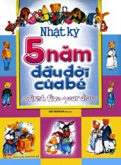 Nhật Ký 5 Năm Đầu Đời Của Bé (Lưu Giữ Khoảnh Khắc Và Kỷ Niệm Của
Bé) (Tái Bản) Nhật Ký 5 Năm Đầu Đời Của Bé (Lưu Giữ Khoảnh Khắc Và Kỷ Niệm Của
Bé) (Tái Bản)
