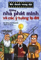 Nổi Danh Vang Dội - Những Nhà Phát Minh Và Các Ý Tưởng Lạ Đời - Dr
Mike Goldsmith Nổi Danh Vang Dội - Những Nhà Phát Minh Và Các Ý Tưởng Lạ Đời - Dr
Mike Goldsmith