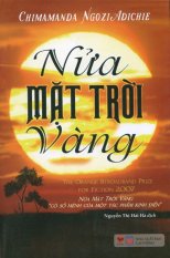 Nửa Mặt Trời Vàng (Tái Bản 2016) - Nguyễn Thị Hải Hà,Chimamanda
Ngozi Adichie Nửa Mặt Trời Vàng (Tái Bản 2016) - Nguyễn Thị Hải Hà,Chimamanda
Ngozi Adichie