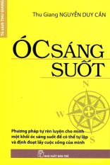 Óc Sáng Suốt - Phương Pháp Tự Rèn Luyện Cho Mình Một Khối Óc Sáng
Suốt Để Có Thể Tự Lập Và Định Đoạt Lấy Cuộc Sống Của Mình Óc Sáng Suốt - Phương Pháp Tự Rèn Luyện Cho Mình Một Khối Óc Sáng
Suốt Để Có Thể Tự Lập Và Định Đoạt Lấy Cuộc Sống Của Mình