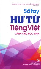 Sổ Tay Hư Từ Tiếng Việt (Dành Cho Học Sinh) - Nguyễn Ngọc
Dung,Nguyễn Thanh Lâm Sổ Tay Hư Từ Tiếng Việt (Dành Cho Học Sinh) - Nguyễn Ngọc
Dung,Nguyễn Thanh Lâm
