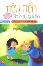 Tiêu Tiền Phải Đúng Cách: Biết Lựa Chọn - Cô Bé Thích Mặc Đẹp -
Nhiều Tác Giả,Thu Ngân Tiêu Tiền Phải Đúng Cách: Biết Lựa Chọn - Cô Bé Thích Mặc Đẹp -
Nhiều Tác Giả,Thu Ngân