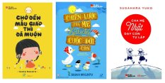 Trọn bộ 3 cuốn: Chờ đến mẫu giáo thì đã muộn, Chiến lược của mẹ
thay đổi cuộc đời con, Cha mẹ Nhật dạy con tự lập Trọn bộ 3 cuốn: Chờ đến mẫu giáo thì đã muộn, Chiến lược của mẹ
thay đổi cuộc đời con, Cha mẹ Nhật dạy con tự lập