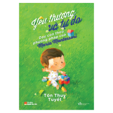 Yêu Thương Và Tự Do - Dạy Con Theo Phương Pháp Của Maria Montessori
(Tái Bản 2015) Yêu Thương Và Tự Do - Dạy Con Theo Phương Pháp Của Maria Montessori
(Tái Bản 2015)