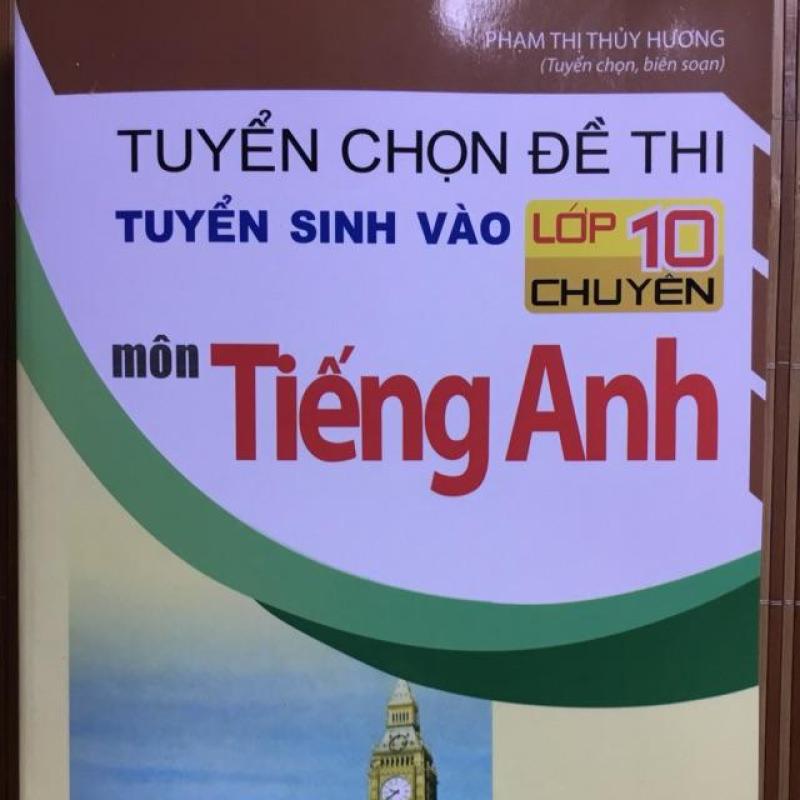 Mua Tuyển chọn đề thi tuyển sinh vào lớp 10 chuyên môn tiếng Anh