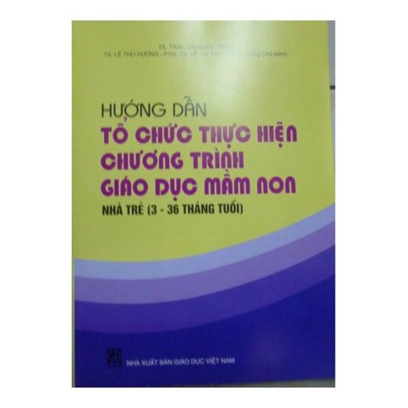 Mua hướng dẫn tổ chức thực hiện chương trình giáo dục mầm non nhà trẻ (3-36 tháng tuổi)