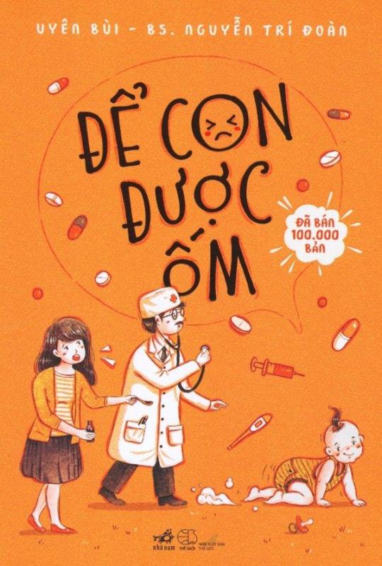 Mua Để Con Được Ốm (Tái Bản 2018) - BS. Nguyễn Trí Đoàn,Uyên Bùi