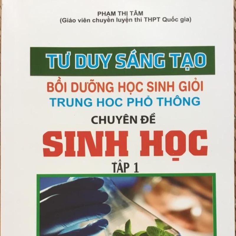 Mua Tư duy sáng tạo bồi dưỡng học sinh giỏi trung học phổ chuyên đề Sinh học tập 1