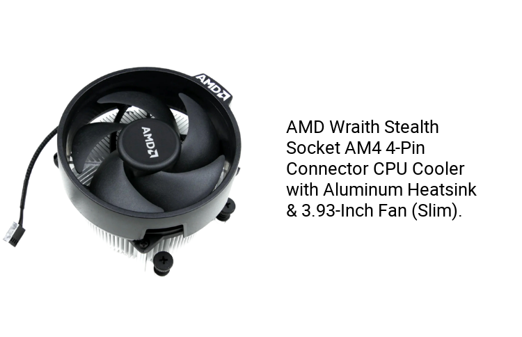  AMD Wraith Stealth Socket AM4 4-Pin Connector CPU Cooler with  Aluminum Heatsink & 3.93-Inch Fan (Slim) : Electronics