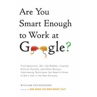 Are You Smart Enough To Work For Google - William Poundstone  
