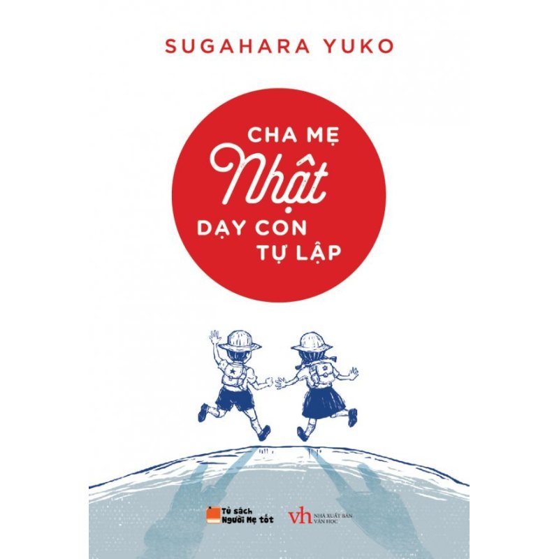 Mua Cha Mẹ Nhật Dạy Con Tự Lập - Sugahara Yuko,Nguyễn Thị Thu
