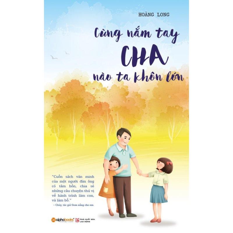 Mua Cùng Nắm Tay Cha, Nào Ta Khôn Lớn - Hoàng Long