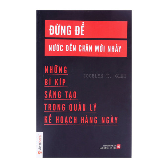8029906 , AL495MEAA1ZBGMVNAMZ-3370158 , 224_AL495MEAA1ZBGMVNAMZ-3370158 , 89000 , Dung-De-Nuoc-Den-Chan-Moi-Nhay-Jocelyn-K.-Glei-224_AL495MEAA1ZBGMVNAMZ-3370158 , lazada.vn , Đừng Để Nước Đến Chân Mới Nhảy - Jocelyn K. Glei Đừng Để Nước Đến Chân Mới Nhảy - Jocelyn K. Glei