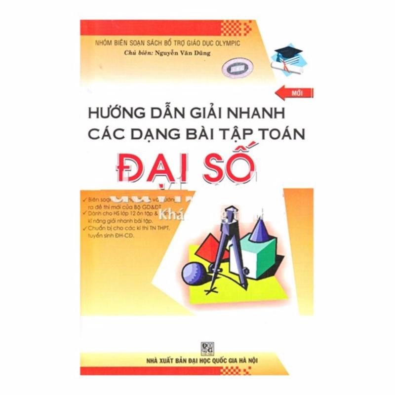 Mua Hướng Dẫn Giải Nhanh Các Dạng Bài Tập Toán Đại Số