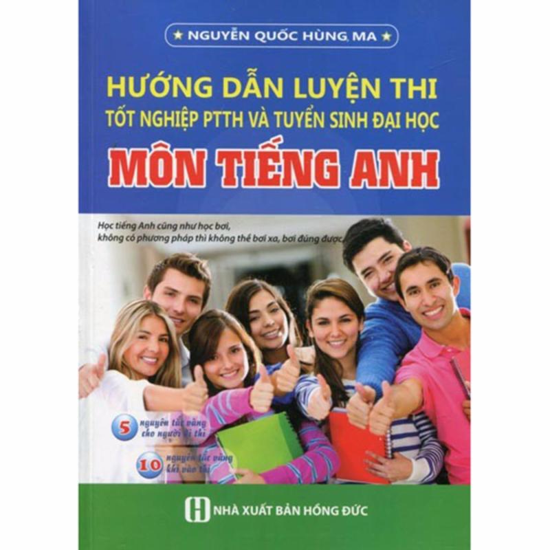 Mua Hướng dẫn luyện thị tốt nghiệp PTTH và tuyển sinh đại học môn tiếng anh (Nguyễn Quốc Hùng MA )