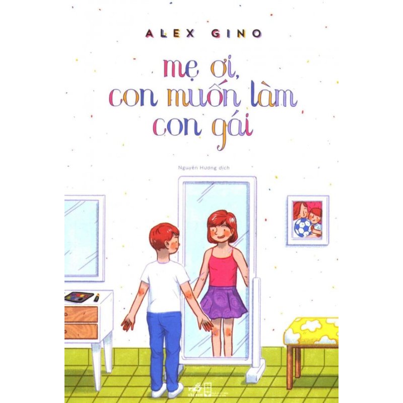 Mua Mẹ Ơi, Con Muốn Làm Con Gái - Nguyên Hương, Alex Gino