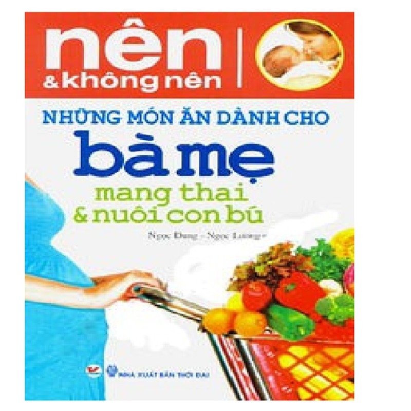 Mua Nên Và Không nên - những món ăn dành cho Bà Mẹ mang thai & cho
con bú