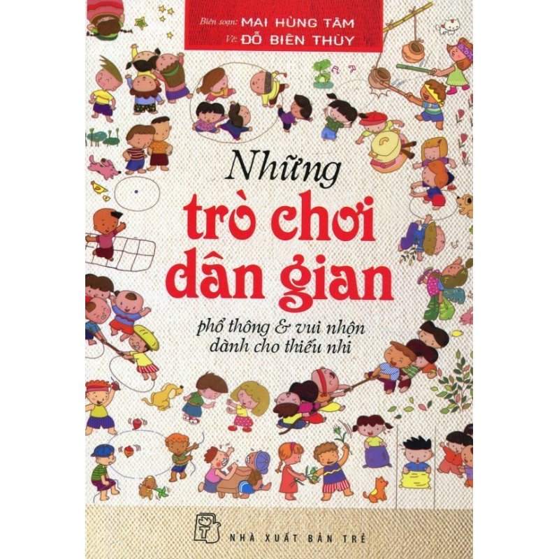 Mua Những Trò Chơi Dân Gian Phổ Thông Và Vui Nhộn Dành Cho Thiếu Nhi -
Mai Hùng Tâm