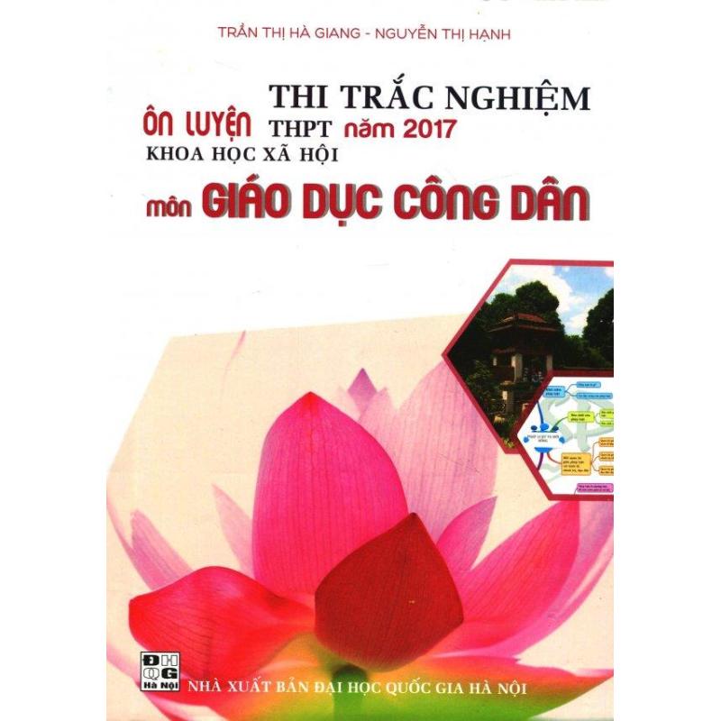 Mua Ôn Luyện Thi Trắc Nghiệm THPT Năm 2017 Khoa Học Xã Hội Môn Giáo Dục
Công Dân - Nguyễn Thị Hạnh,Trần Thị Hà Giang