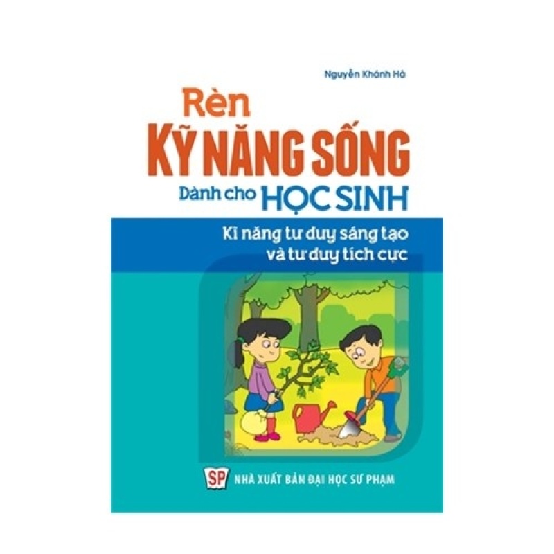 Mua Rèn kỹ năng sống dành cho Học sinh - Kỹ năng tư duy sáng tạo và tư
duy tích cực