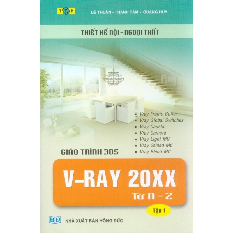 Mua Thiết Kế Nội - Ngoại Thất - Giáo Trình 3DS V-Ray 20XX Từ A - Z (Tập
1) - Quang Huy, Thanh Tâm, Lê Thuận (O)