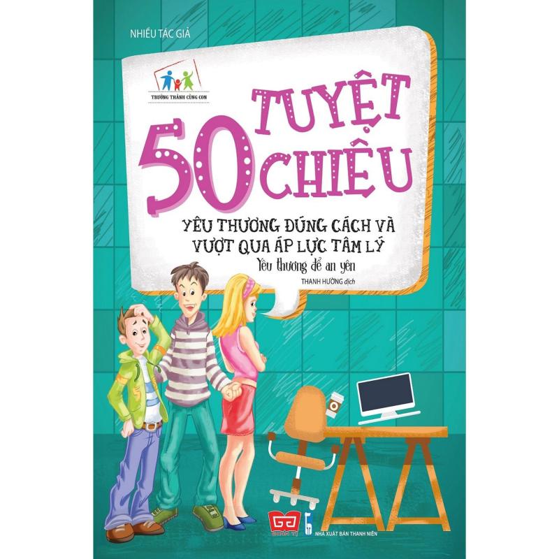 Mua Trưởng Thành Cùng Con 50 Tuyệt Chiêu Yêu Thương Đúng Cách Và Vượt Qua Áp Lực Tâm Lý